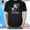 Dean Blundell I’M A Dick T-Shirt