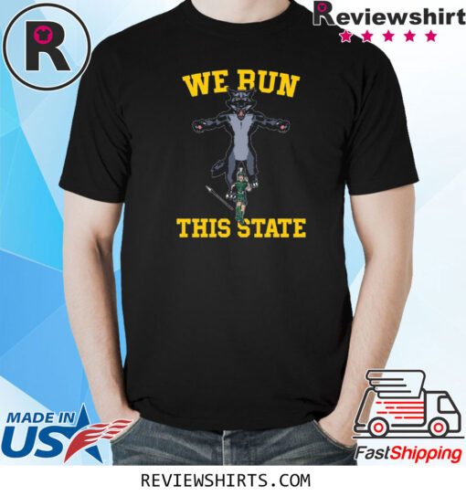 WE RUN THIS STATE MI SHIRT