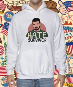 Hate Survivor Drake T-Shirt