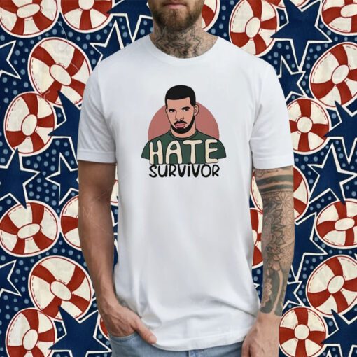 Hate Survivor Drake T-Shirt