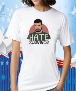 Hate Survivor Drake T-Shirt