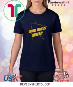 WHO HATES SHIRT
