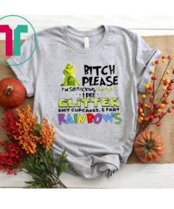 Grinch Bitch Please I’m So Fucking Fabulous I Pee Glitter Shirt