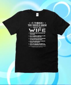 5 Things You Should Know About My Wife Shirt