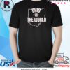 OH VS THE WORLD SHIRT