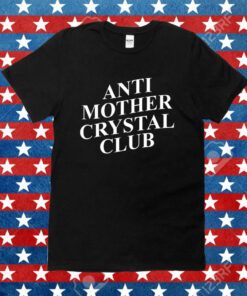 Anti Mother Crystal Club T-Shirt