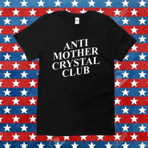 Anti Mother Crystal Club T-Shirt