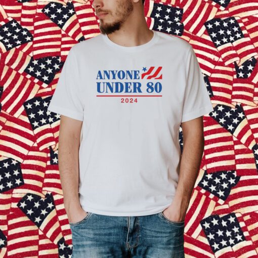 Anyone Under 80 2024 T Shirt