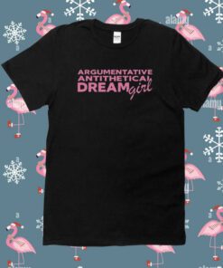 Argumentative Antithetical Dream Girl T-Shirt