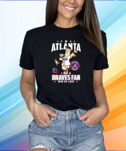 Atlanta I Am A Braves Fan Win Or Lose Shirt