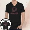 Official Atta Boy Harper He Wasn’t Supposed To Hear It T-Shirt