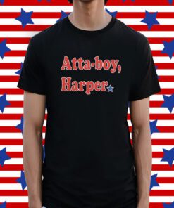 Atta-boy Harper T-Shirt