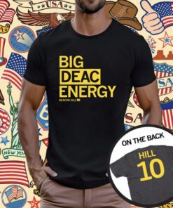 Big Deac Energy Deacon Hill T-Shirt