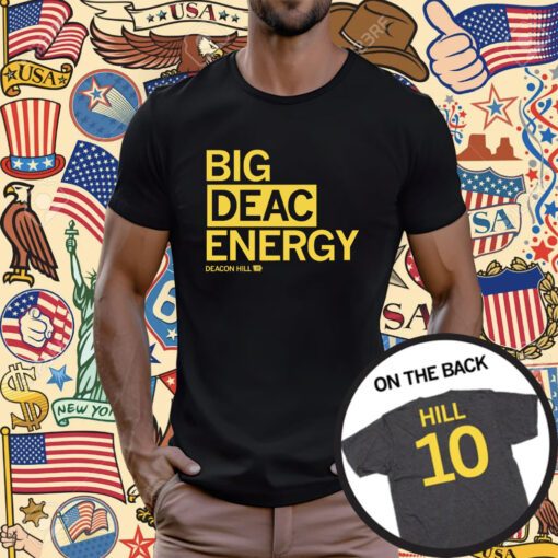 Big Deac Energy Deacon Hill T-Shirt