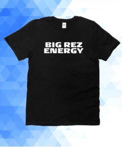 Big Rez Energy T-Shirt