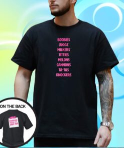 Boobies Juggz Milkers Tities Melons Cannons Ta-Tas Knockers Shirt