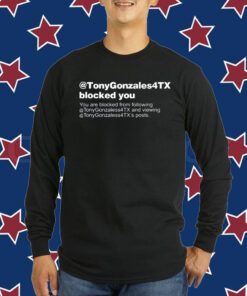 Brett Cross Wearing @Tonygonzales4tx Blocked You You Are Blocked From Following T-Shirt