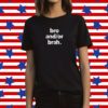 Bro And Or Brah TShirt