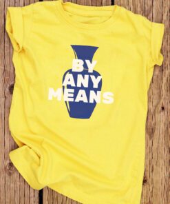 By Any Means T-Shirt