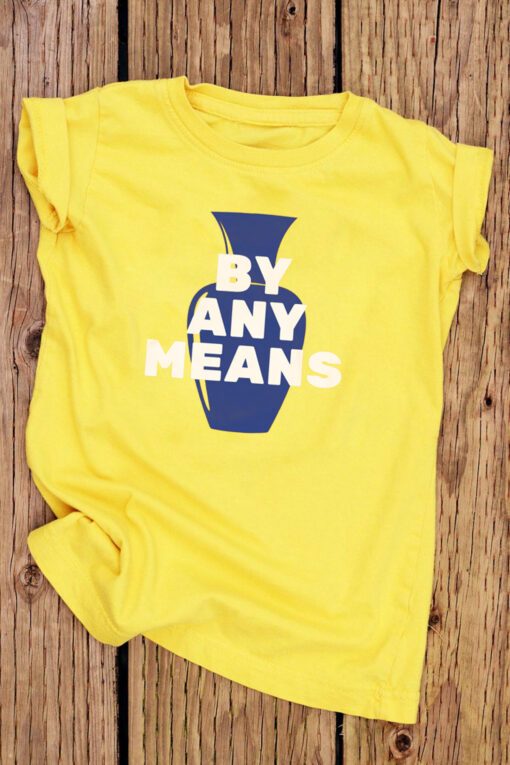 By Any Means T-Shirt