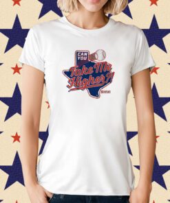 Can You Take Me Higher Texas Baseball T-Shirt
