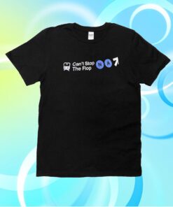 Can’t Stop The Flop Na T-Shirt