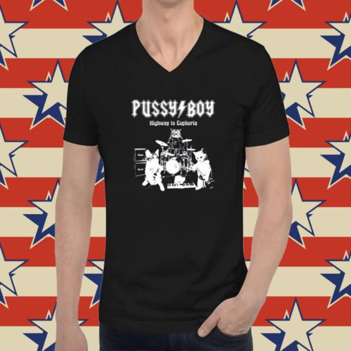 Cat Pussy Boy Highway To Euphoria Funny T-Shirt