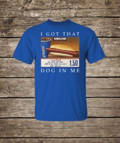 Costco Hot Dog Combo I Got That Dog In Me Merchandise T-Shirt