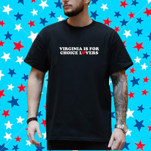 Crooked Virginia Is For Choice Lovers T-Shirt