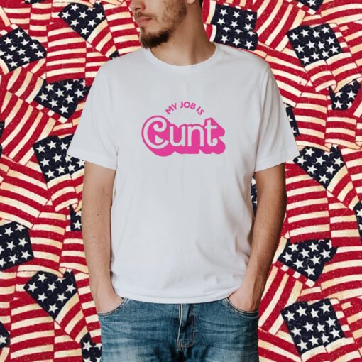 Currently Gifted Adult My Job Is Cunt Shirt