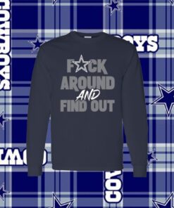 Dallas Cowboys Fuck Around And Find Out LongSleeve Shirts