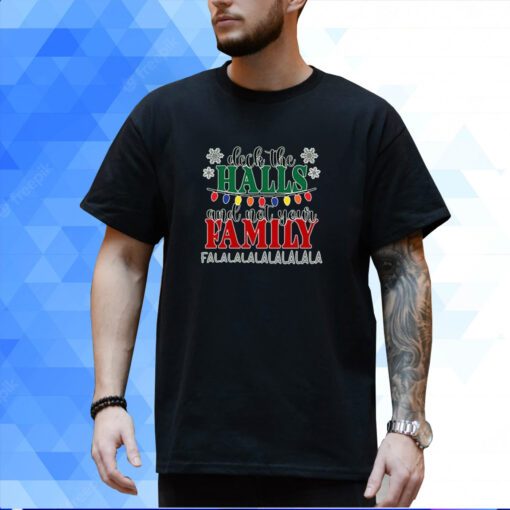 Deck The Halls Not Your Family Shirt