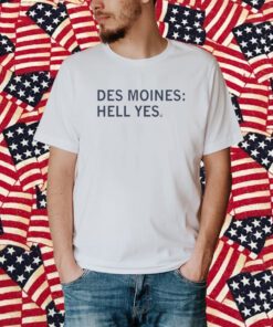 Des Moines Hell Yes T-Shirt