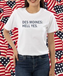 Des Moines Hell Yes T-Shirt