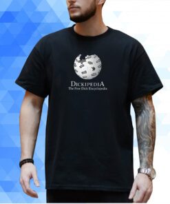 Dickipedia The Free Dick Encyclopedia T-Shirt