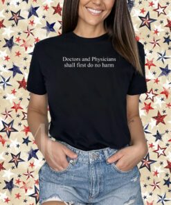 Doctors And Physicians Should First Do No Harm T-Shirt