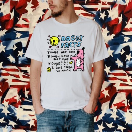 Doggy Facts Dogs Are Kind Dogs Have Soft Hair Shirt