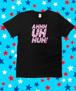 Dragqueen Michael Marouli - Ahh Uhh Huh Shirt