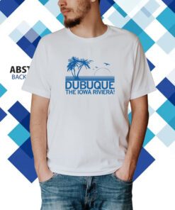 Dubuque The Iowa Riviera Shirt