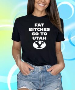 Fat Bitches Go To Atah T-Shirt
