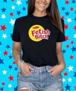 Fetish Bitch Shirt