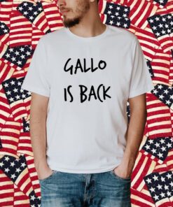 Gallo Is Back T-Shirt