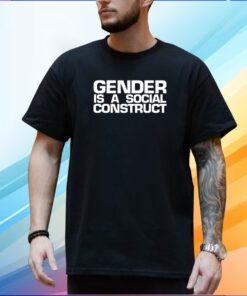 Gender Is A Social Construct T-Shirt