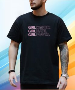 Girl Dinner Girl Math Girl Power Shirt