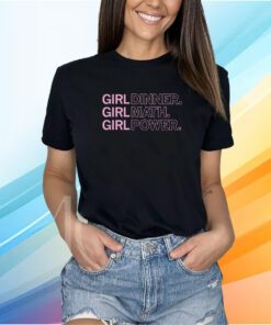 Girl Dinner Girl Math Girl Power Shirt