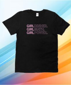 Girl Dinner Girl Math Girl Power Shirt