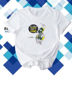 Go Ahead Hussein Have A Cow Shirt