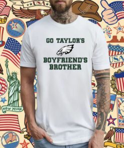 Go Taylor's Boyfriend's Brother T-Shirt