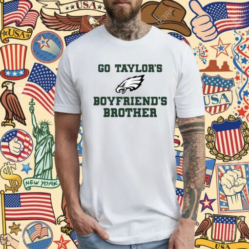 Go Taylor's Boyfriend's Brother T-Shirt