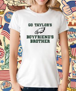 Go Taylor's Boyfriend's Brother T-Shirt